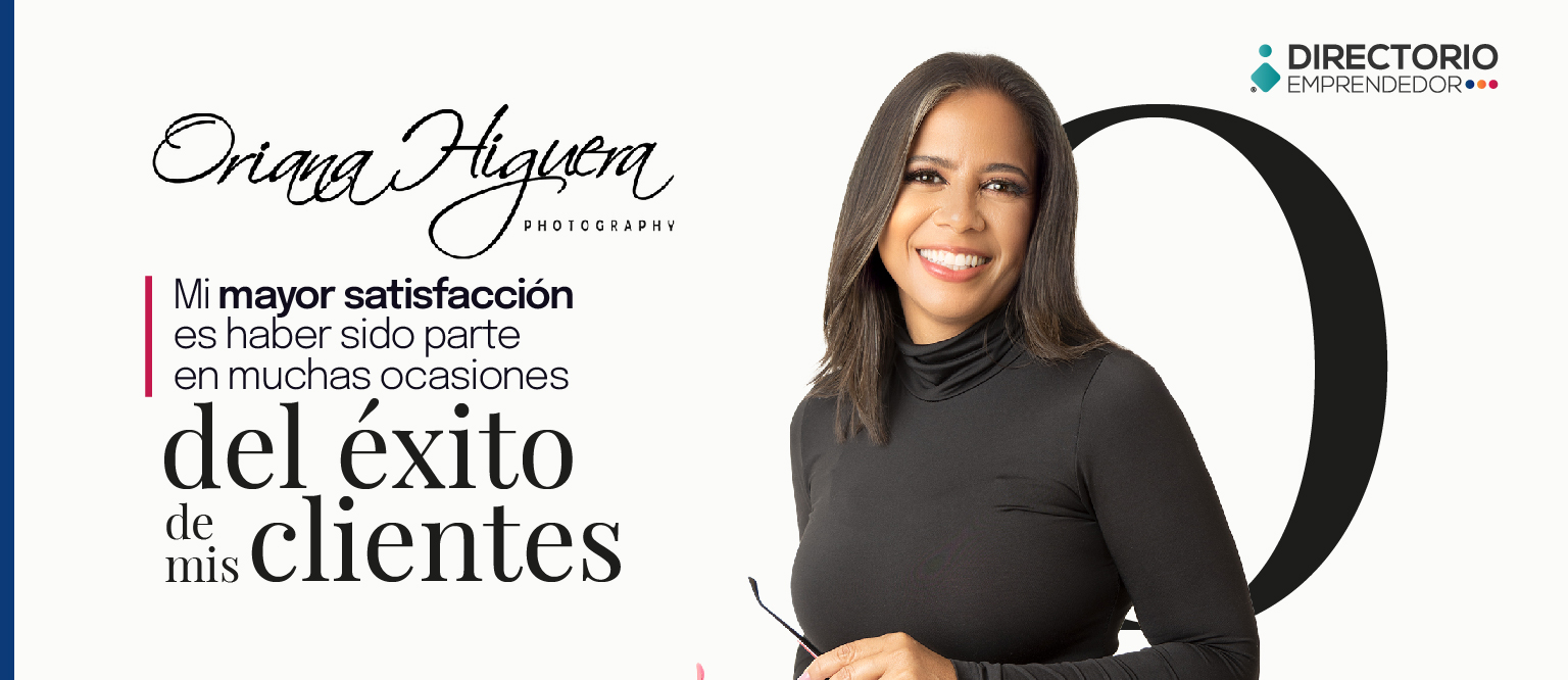 Oriana Higuera Photography: Mi mayor satisfacción es haber sido parte en muchas ocasiones del éxito de mis clientes